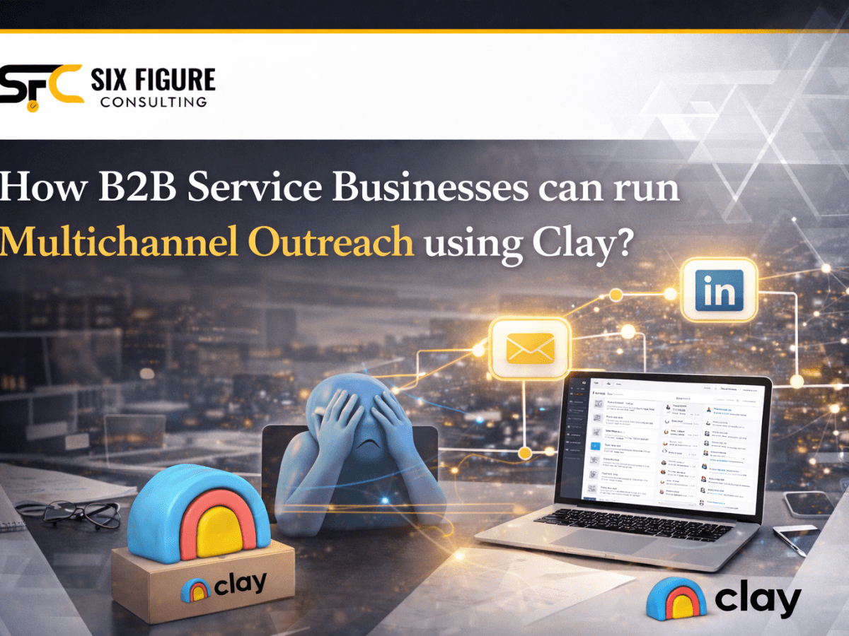 How B2B Service Businesses can run Multichannel Outreach using&nbsp;Clay?